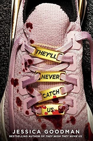 Book Review: They’ll Never Catch Us by Jessica Goodman